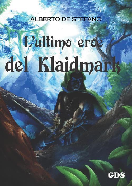 L'ultimo eroe del Klaidmark - Alberto De Stefano - copertina