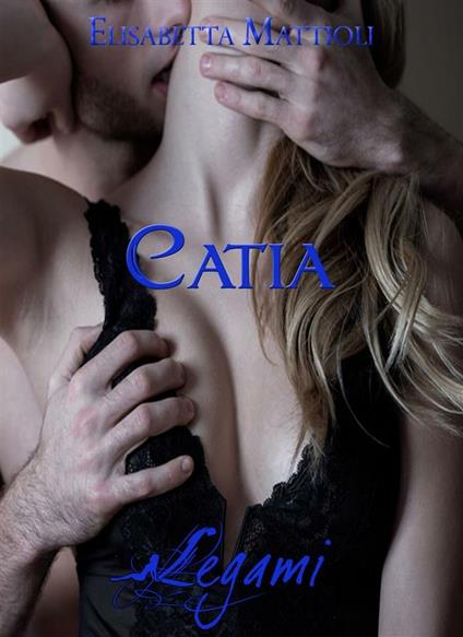 Catia - Elisabetta Mattioli - ebook