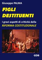 Figli destituenti. Gravi aspetti di criticità della Riforma costituzionale