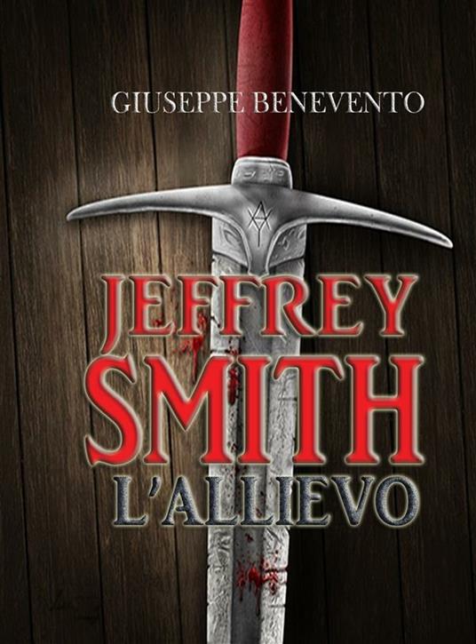 Jeffrey Smith. L'allievo - Giuseppe Benevento - ebook