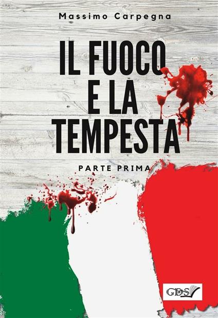 Il fuoco e la tempesta. Vol. 1 - Massimo Carpegna - ebook