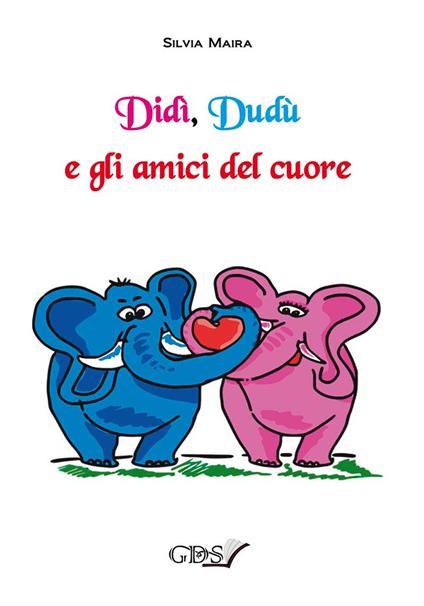 Didì, Dudù e gli amici del cuore - Silvia Maira - copertina