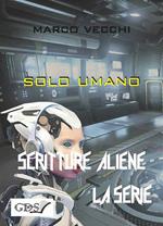 Solo umano. Scritture aliene