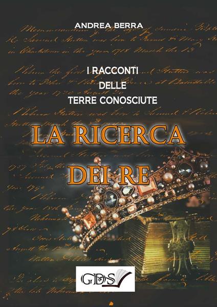 La ricerca dei re. I racconti delle terre conosciute - Andrea Berra - copertina