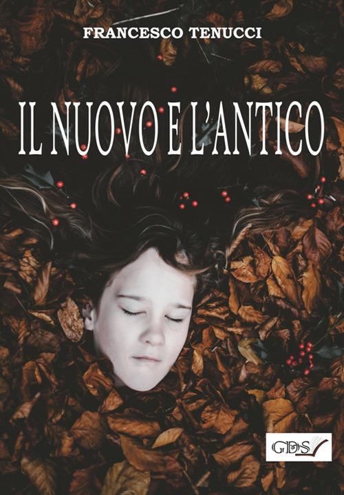 Il nuovo e l'antico - Francesco Tenucci - copertina