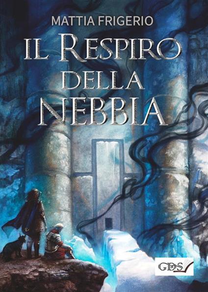 Il respiro della nebbia - Mattia Frigerio - ebook