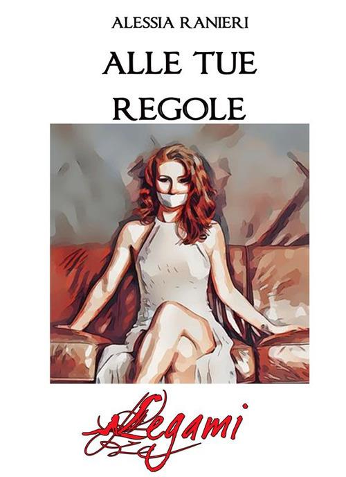 Alle tue regole - Alessia Ranieri - ebook