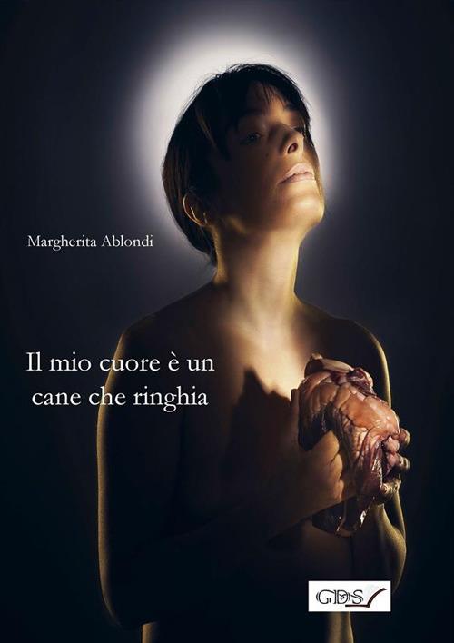 Il mio cuore è un cane che ringhia - Margherita Ablondi - ebook