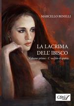 L'occhio di pietra. La lacrima dell'ibisco. Vol. 1