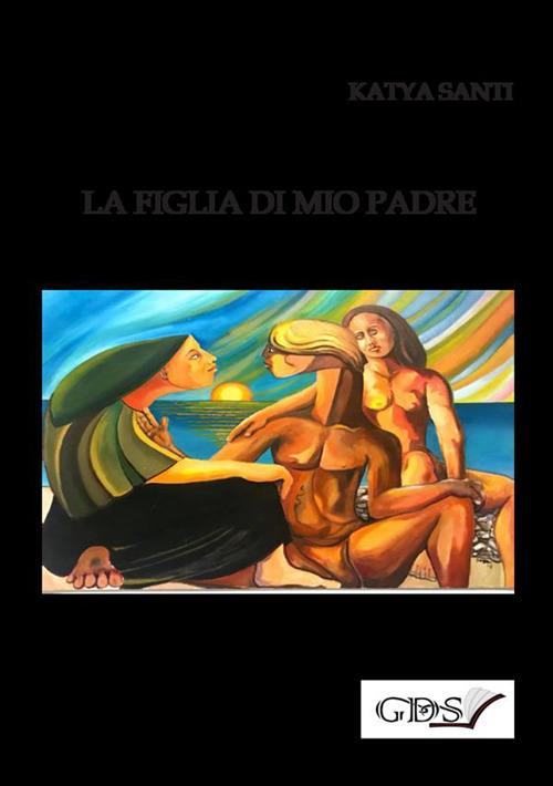 La figlia di mio padre - Katya Santi - copertina