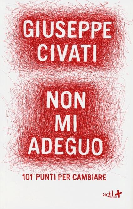 Non mi adeguo. 101 punti per cambiare - Giuseppe Civati - copertina