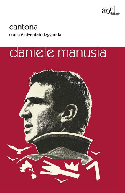 Cantona. Come è diventato leggenda - Daniele Manusia - ebook