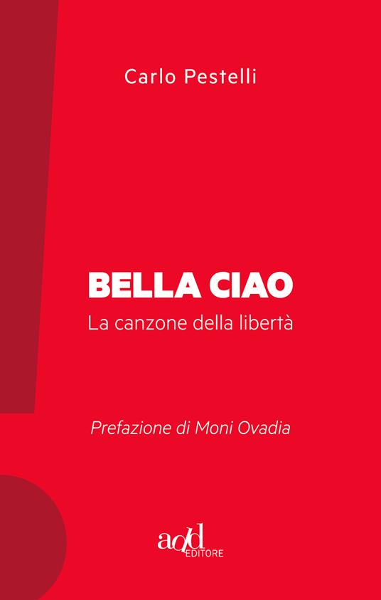 Bella ciao. La canzone della libertà - Carlo Pestelli - ebook