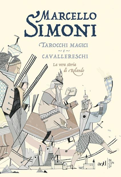 Tarocchi magici e cavallereschi. La vera storia di Rolando - Marcello Simoni - copertina