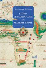 Storie straordinarie delle materie prime