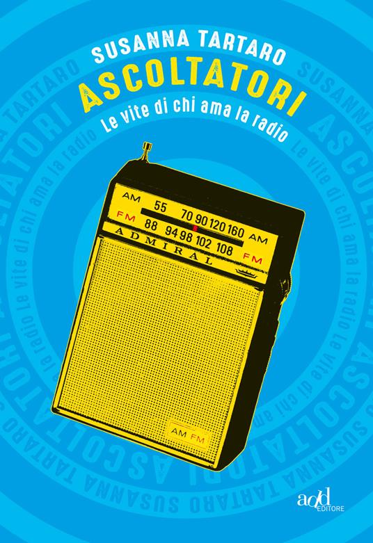 Ascoltatori. Le vite di chi ama la radio - Susanna Tartaro - ebook