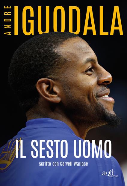 Il sesto uomo - Andre Iguodala,Carvell Wallace - copertina