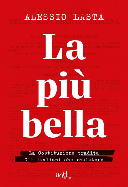 La più bella. La Costituzione tradita. Gli italiani che resistono - Alessio Lasta - ebook