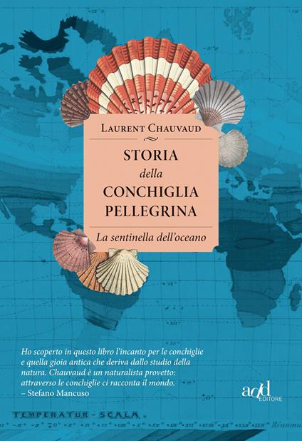 Storia della conchiglia pellegrina. La sentinella dell'oceano - Laurent Chauvaud - copertina