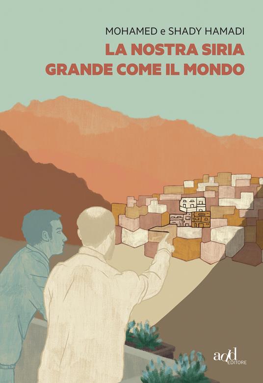 La nostra Siria grande come il mondo - Mohamed Hamadi,Shady Hamadi - ebook