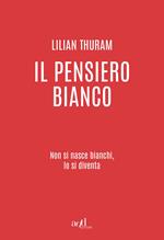 Il pensiero bianco. Non si nasce bianchi, lo si diventa