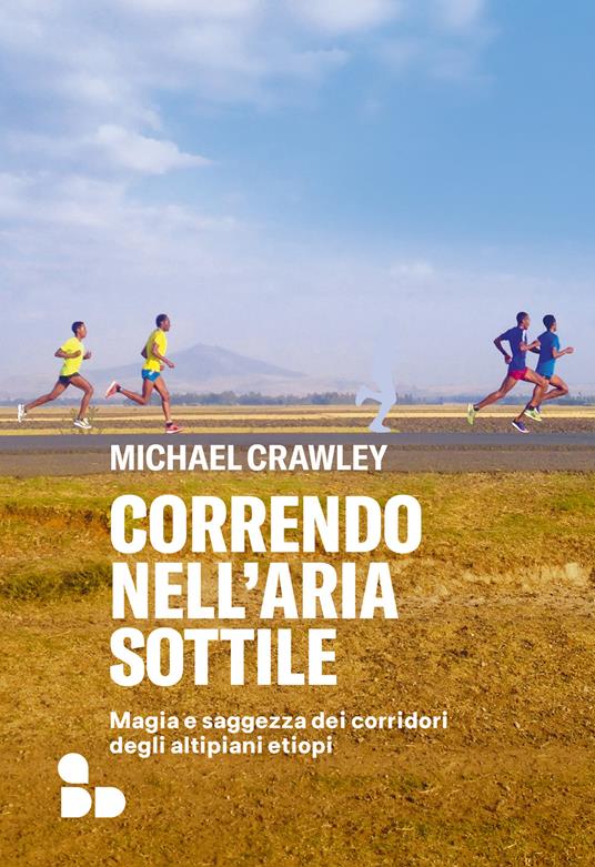 Correndo nell'aria sottile. Magia e saggezza dei corridori degli altipiani etiopi - Michael Crawley,Paolo Falcone - ebook