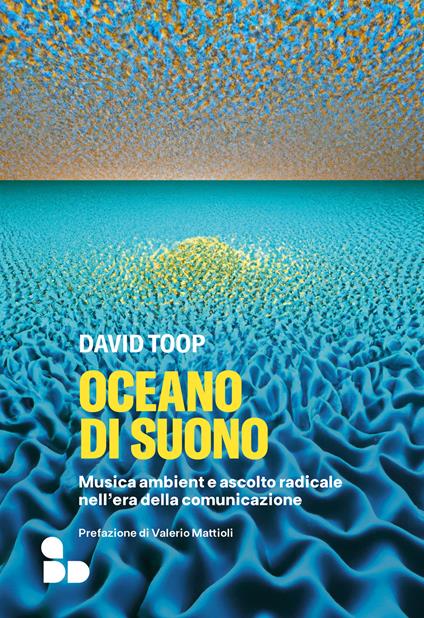 Oceano di suono. Musica ambient e ascolto radicale nell'era della comunicazione - David Toop - copertina