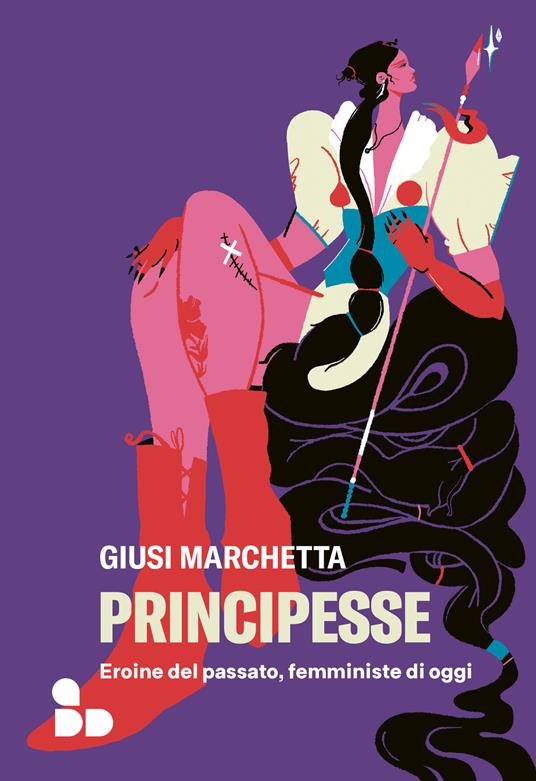 Principesse. Eroine del passato, femministe di oggi - Giusi Marchetta - copertina