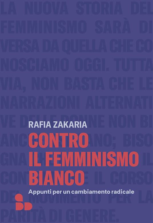 Contro il femminismo bianco. Appunti per un cambiamento radicale - Rafia Zakaria,Alessandra Castellazzi - ebook
