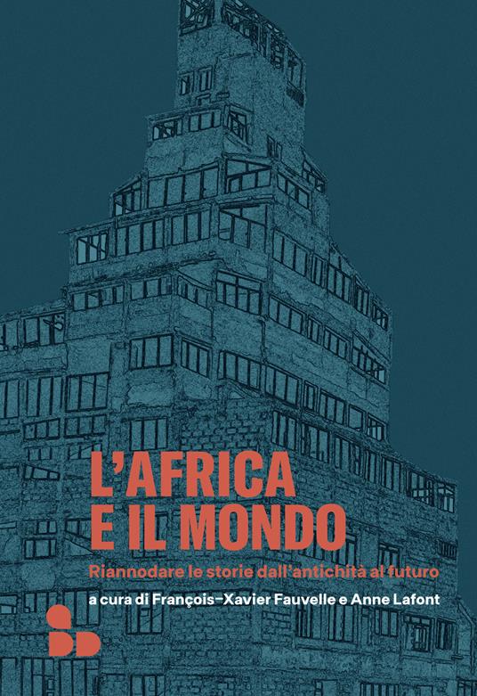 L'Africa e il mondo. Riannodare le storie dall'antichità al futuro - copertina