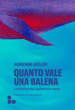 Quanto vale una balena. Le illusioni del capitalismo verde