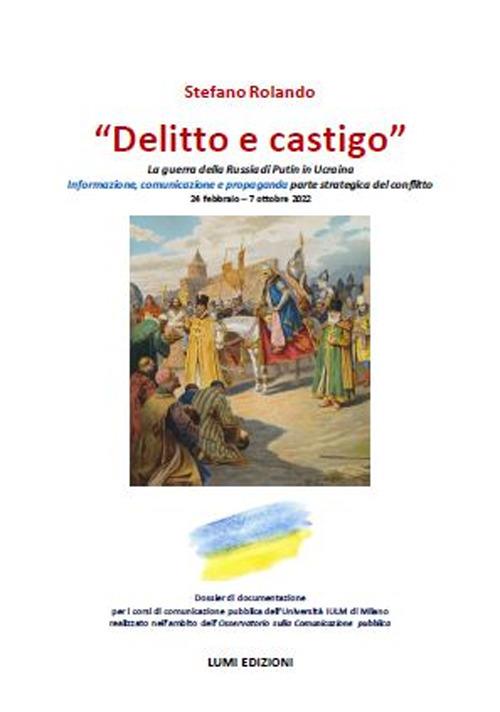 «Delitto e castigo». La guerra della Russia di Putin in Ucraina - Stefano Rolando - copertina