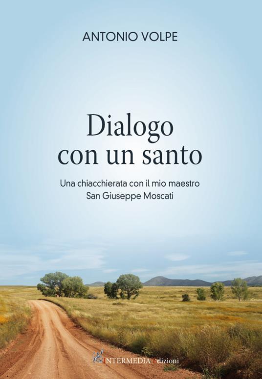 Dialogo con un santo. Una chiacchierata con il mio maestro san Giuseppe Moscati - Antonio Volpe - copertina