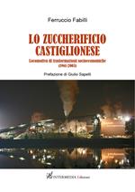 Lo zuccherificio castiglionese. Locomotiva di trasformazioni socieconomiche (1961-2005)