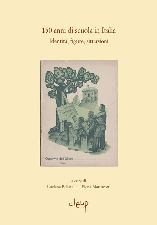 150 anni di scuola in Italia. Identità, figure, situazioni - copertina