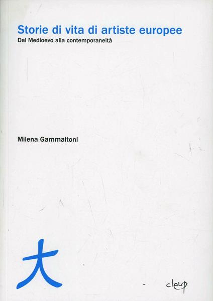 Storie di vita di artiste europee. Dal Medioevo alla contemporaneità - Milena Gammaitoni - copertina