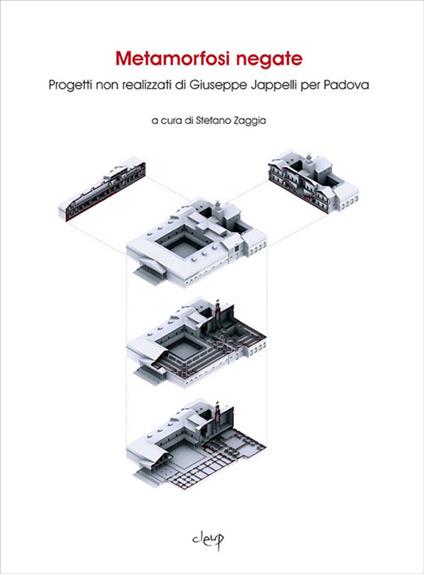 Metamorfosi negate. Progetti non realizzati di Giuseppe Jappelli per Padova. Ediz. illustrata - copertina