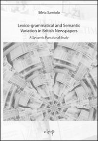 Lexico-grammatical and semantic variation in British newspaper. A systemic functional study - Silvia Samiolo - copertina