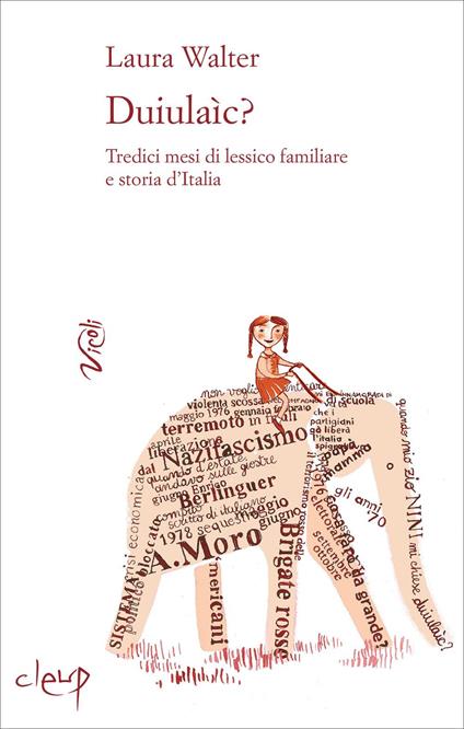 Duiulaìc? Tredici mesi di lessico familiare e storia d'Italia - Laura Walter - copertina