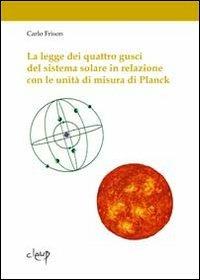 La legge dei quattro gusci del sistema solare in relazione con le unità di misura di Planck - Carlo Frison - copertina