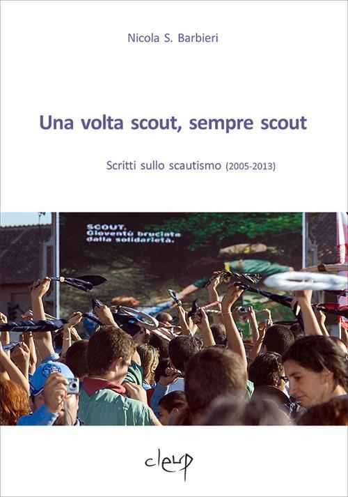 Una volta scout, sempre scout. Scritti sullo scautismo (2005-2013) - Nicola S. Barbieri - copertina