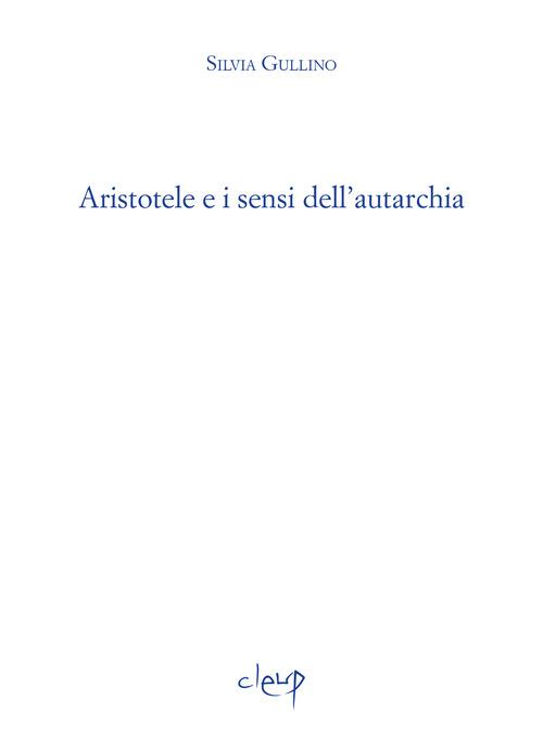 Aristotele e i sensi dell'autarchia - Silvia Gullino - copertina