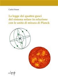 La legge dei quattro gusci del sistema solare in relazione con le unità di misura di Planck - Carlo Frison - ebook