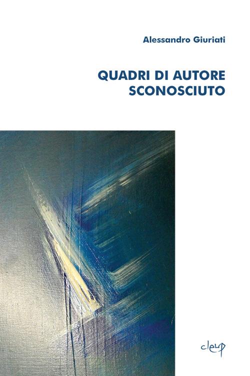 Quadri d'autore sconosciuto - Alessandro Giuriati - copertina