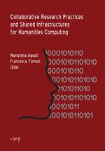 Collaborative research practices and shared infrastructures for humanities computing. Ediz. italiana