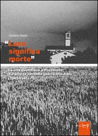 «Luce significa morte». La vita quotidiana a Pozzonovo durante la seconda  guerra mondiale (1943-45) - Giuliana Desirò - Libro - CLEUP - Scienze  storiche | IBS