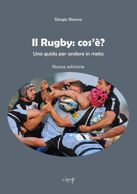 Il rugby: cos'è? Una guida per andare in meta - Giorgio Sbrocco - copertina