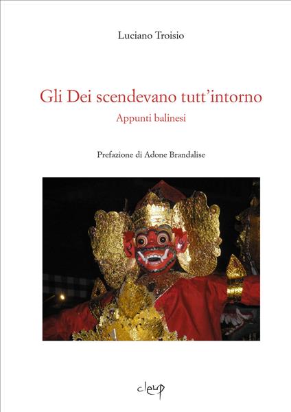 Gli Dei scendevano tutt'intorno. Appunti balinesi - Luciano Troisio - copertina