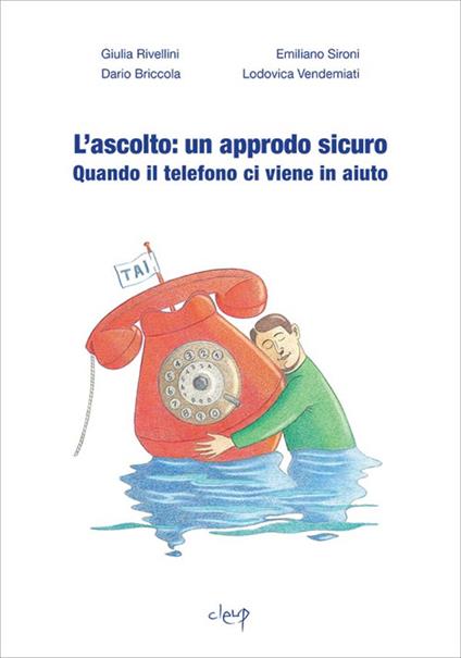 L' ascolto: un approdo sicuro. Quando il telefono ci viene in aiuto - Giulia Rivellini,Emiliano Sironi,Dario Briccola - copertina