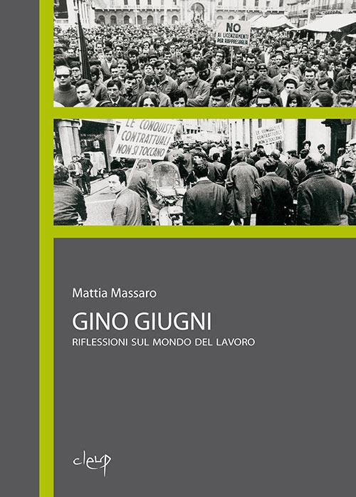 Gino Giugni. Riflessioni sul mondo del lavoro - Mattia Massaro - ebook